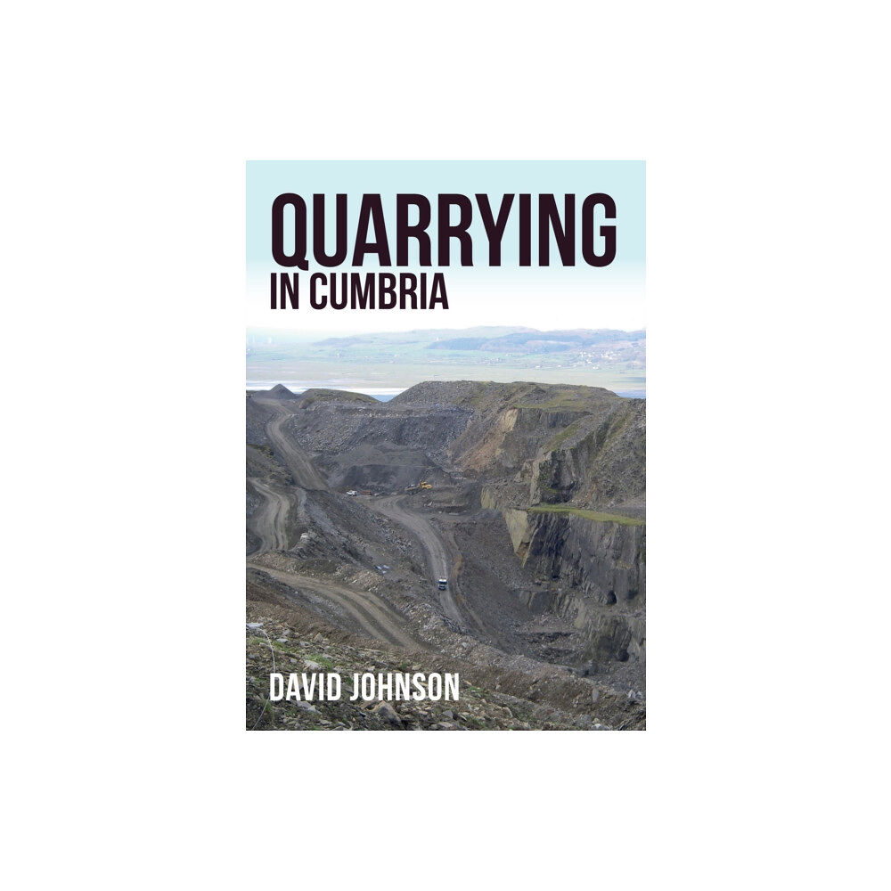 Amberley Publishing Quarrying in Cumbria (häftad, eng)