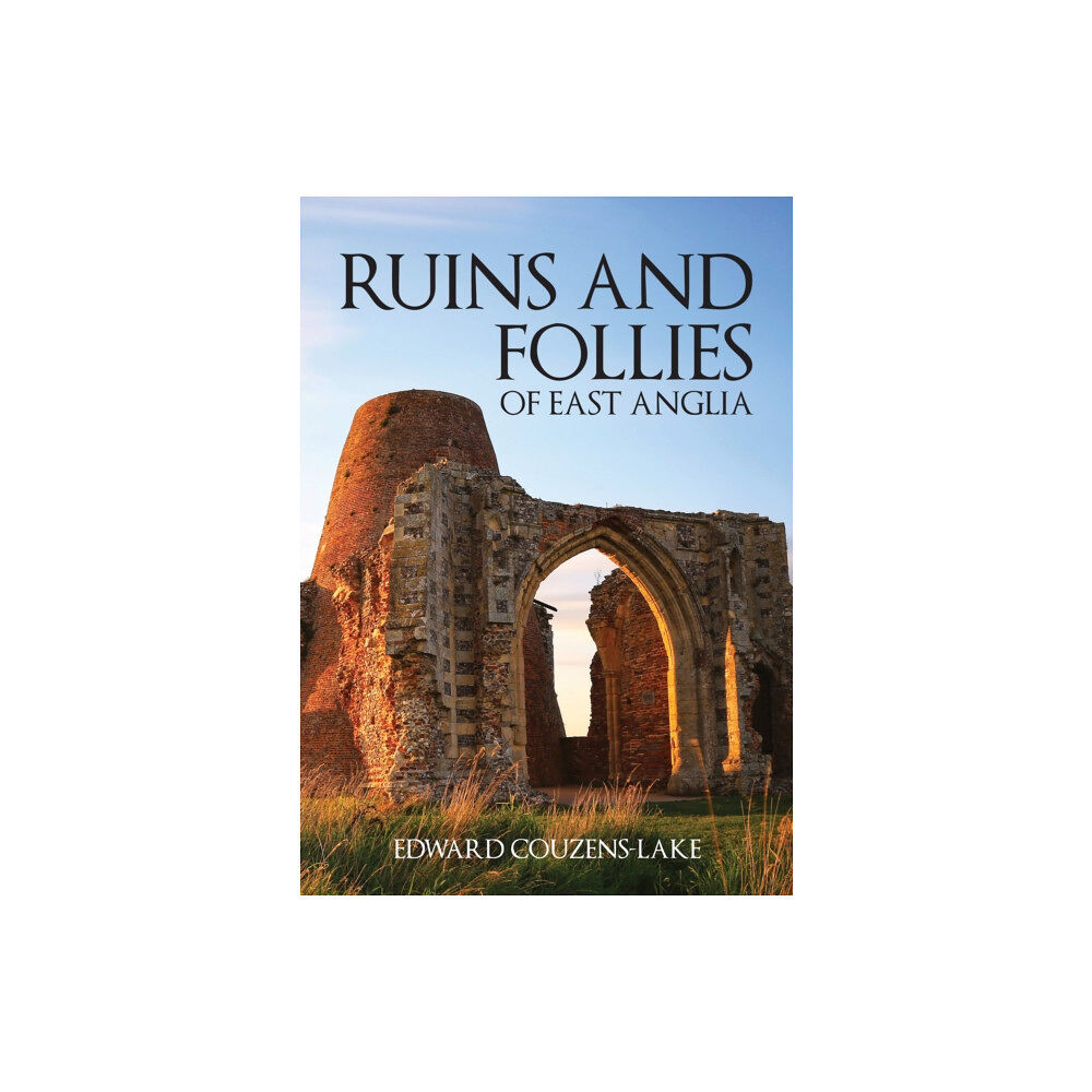 Amberley Publishing Ruins and Follies of East Anglia (häftad, eng)