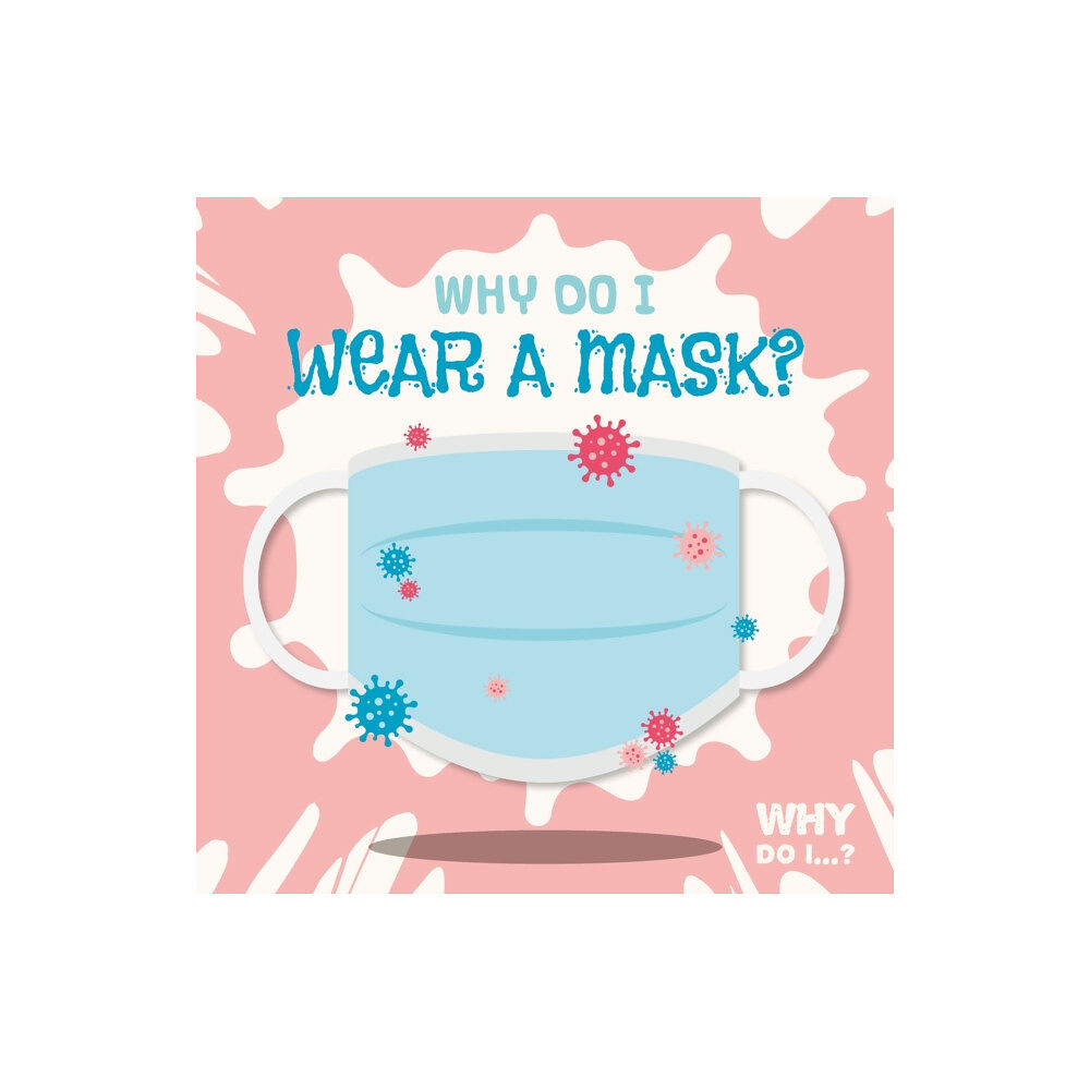 BookLife Publishing Why Do I Wear a Mask? (häftad, eng)