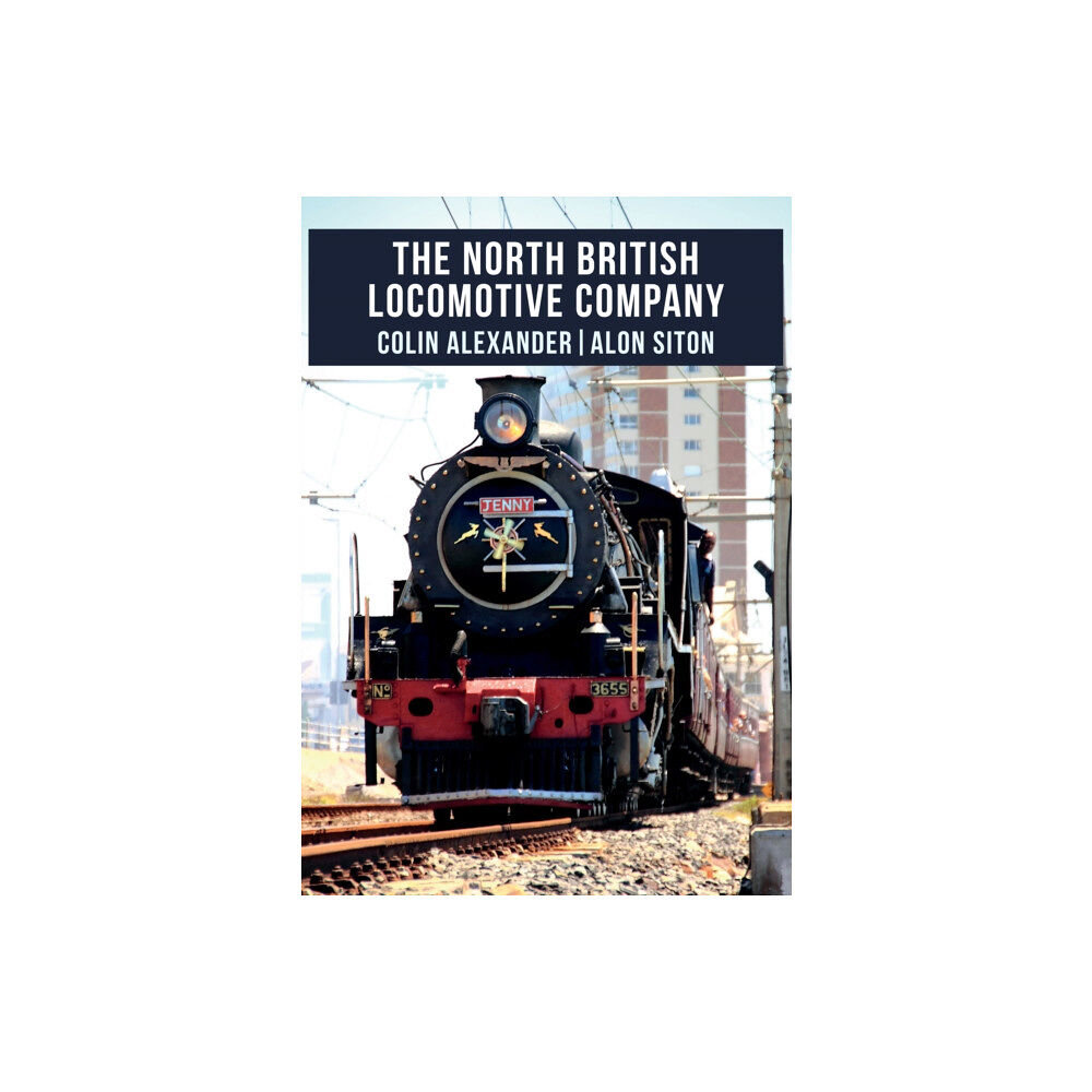 Amberley Publishing The North British Locomotive Company (häftad, eng)