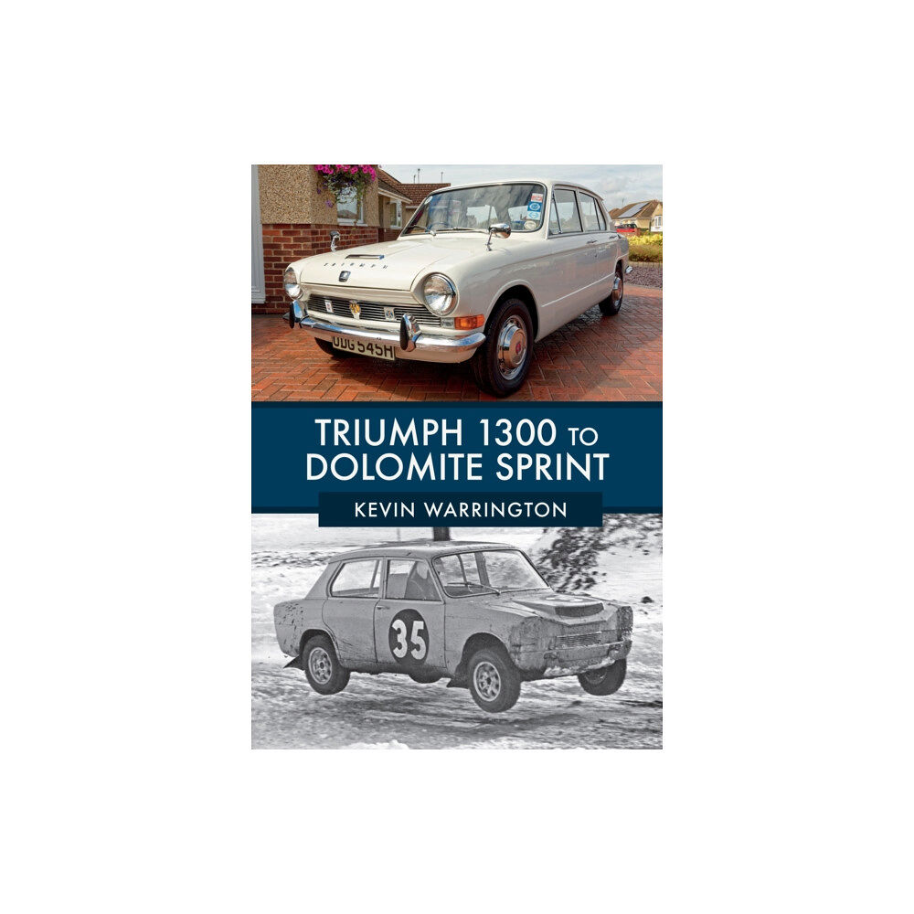 Amberley Publishing Triumph 1300 to Dolomite Sprint (häftad, eng)