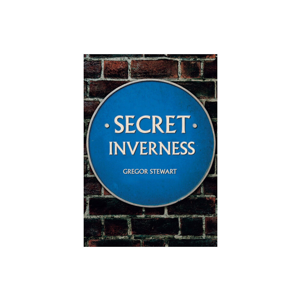 Amberley Publishing Secret Inverness (häftad, eng)