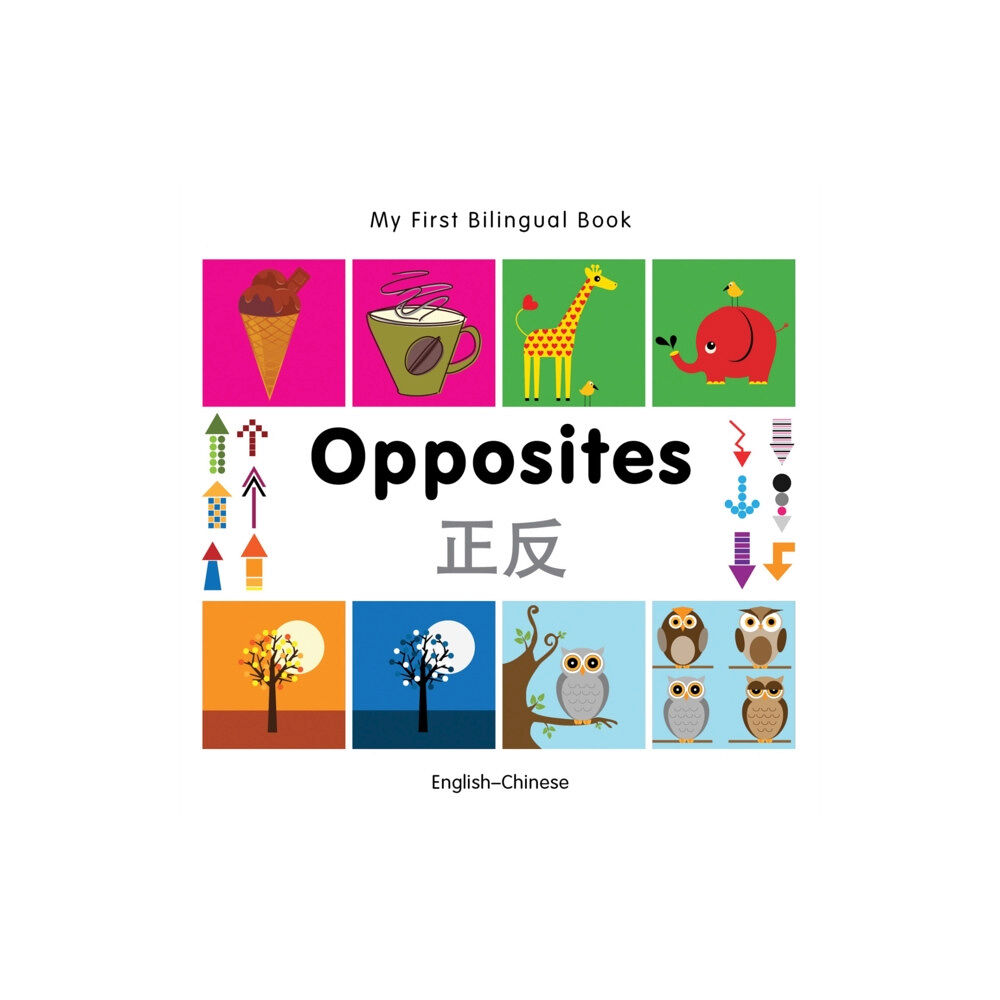 Milet Publishing Ltd My First Bilingual Book -  Opposites (English-Chinese) (bok, board book, eng)