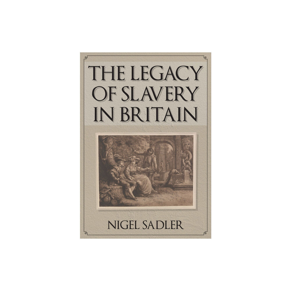 Amberley Publishing The Legacy of Slavery in Britain (häftad, eng)