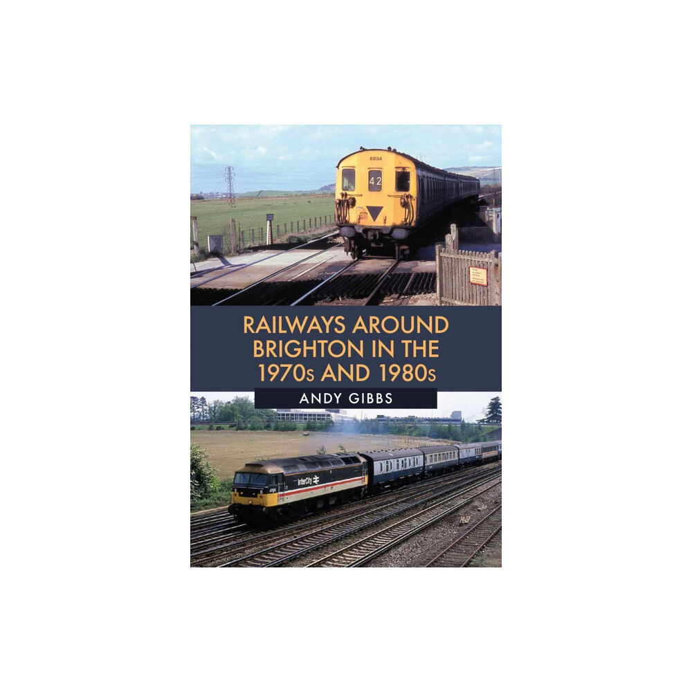 Amberley Publishing Railways Around Brighton in the 1970s and 1980s (häftad, eng)