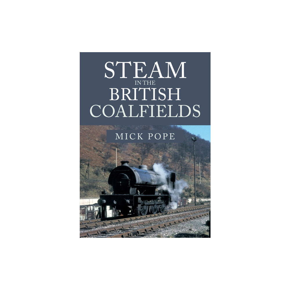 Amberley Publishing Steam in the British Coalfields (häftad, eng)