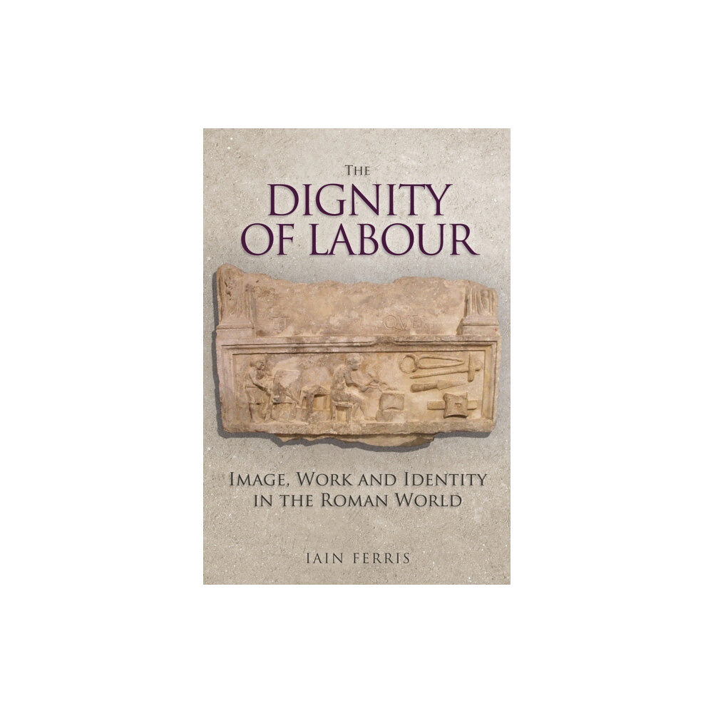 Amberley Publishing The Dignity of Labour (inbunden, eng)