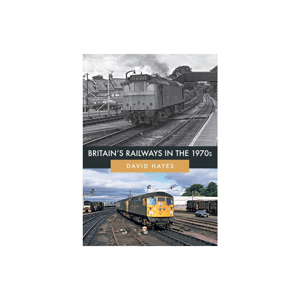 Amberley Publishing Britain's Railways in the 1970s (häftad, eng)