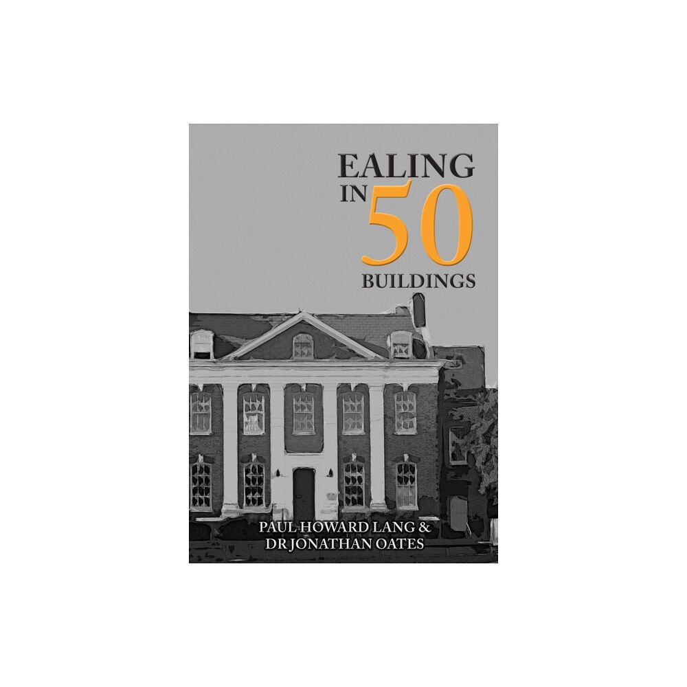 Amberley Publishing Ealing in 50 Buildings (häftad, eng)