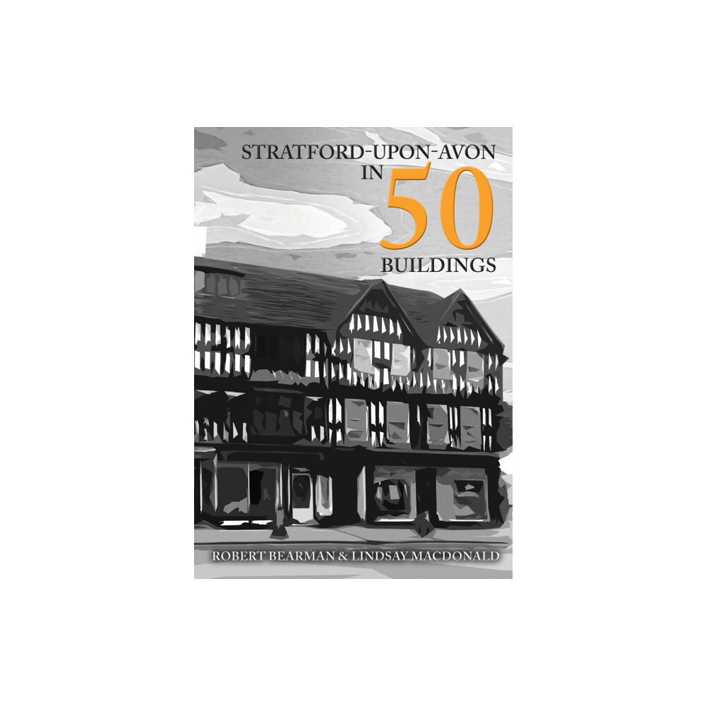 Amberley Publishing Stratford-upon-Avon in 50 Buildings (häftad, eng)