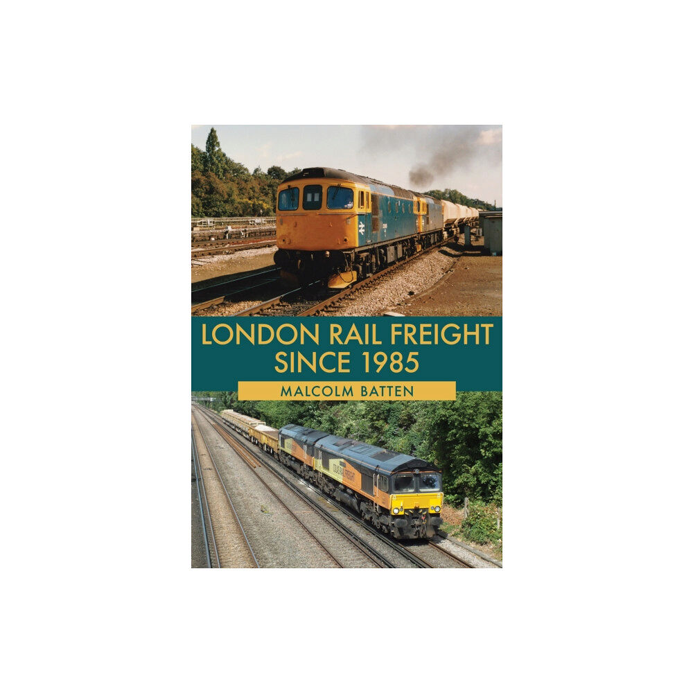 Amberley Publishing London Rail Freight Since 1985 (häftad, eng)