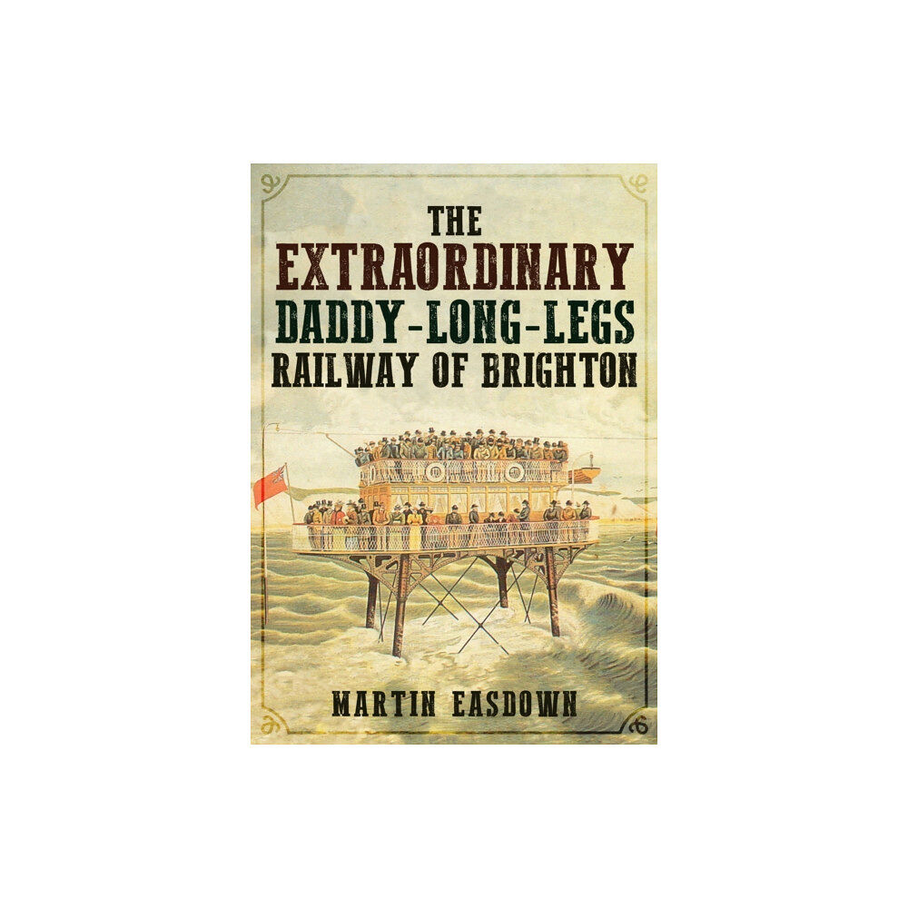 Amberley Publishing The Extraordinary Daddy-Long-Legs Railway of Brighton (häftad, eng)