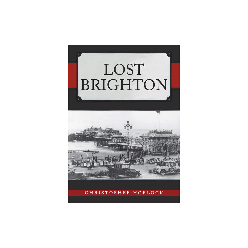 Amberley Publishing Lost Brighton (häftad, eng)