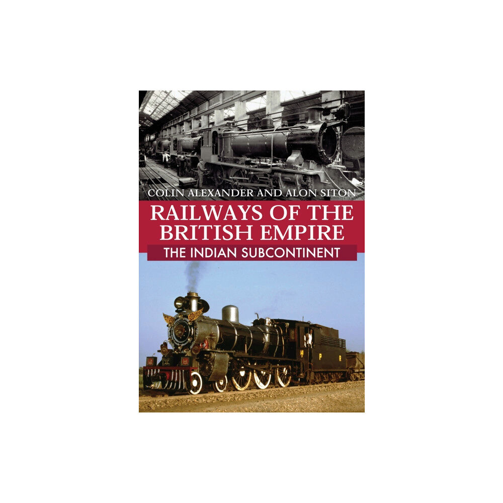 Amberley Publishing Railways of the British Empire: The Indian Subcontinent (häftad, eng)