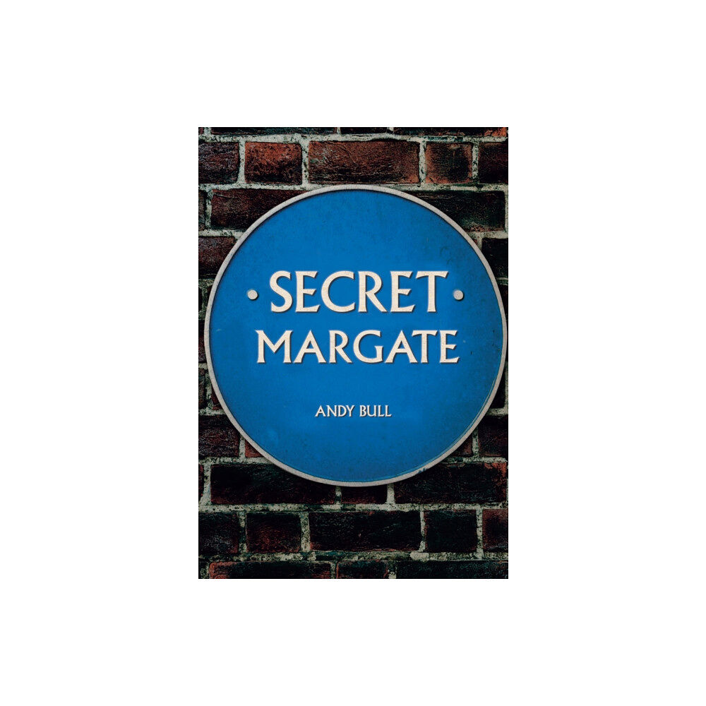 Amberley Publishing Secret Margate (häftad, eng)