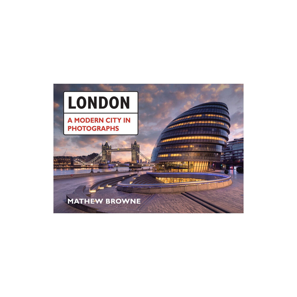 Amberley Publishing London: A Modern City in Photographs (häftad, eng)