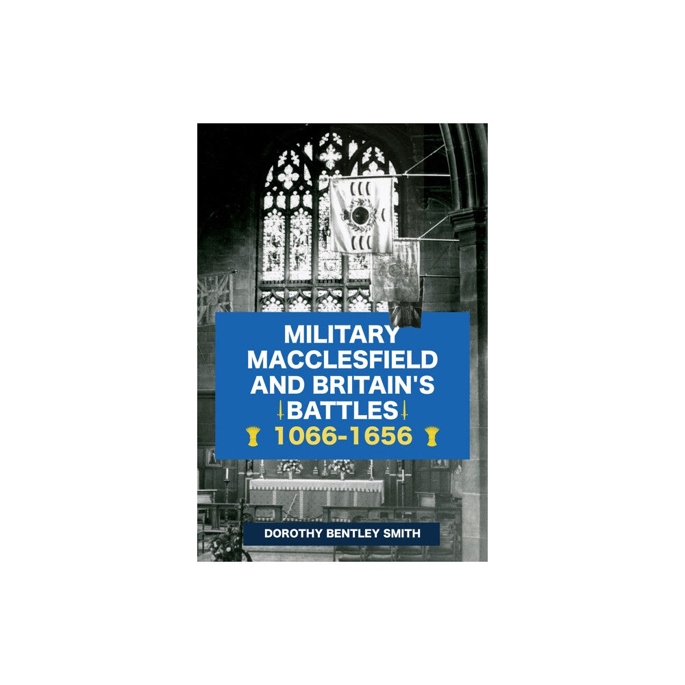 Amberley Publishing Military Macclesfield and Britain's Battles 1066-1656 (häftad, eng)