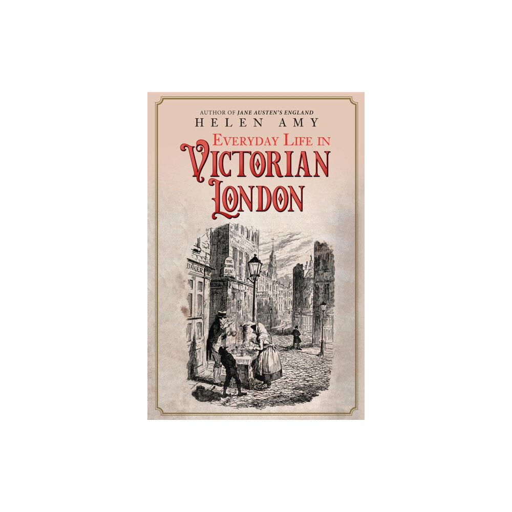 Amberley Publishing Everyday Life in Victorian London (inbunden, eng)