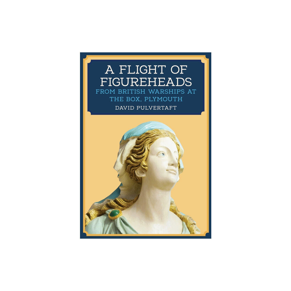 Amberley Publishing A Flight of Figureheads (häftad, eng)