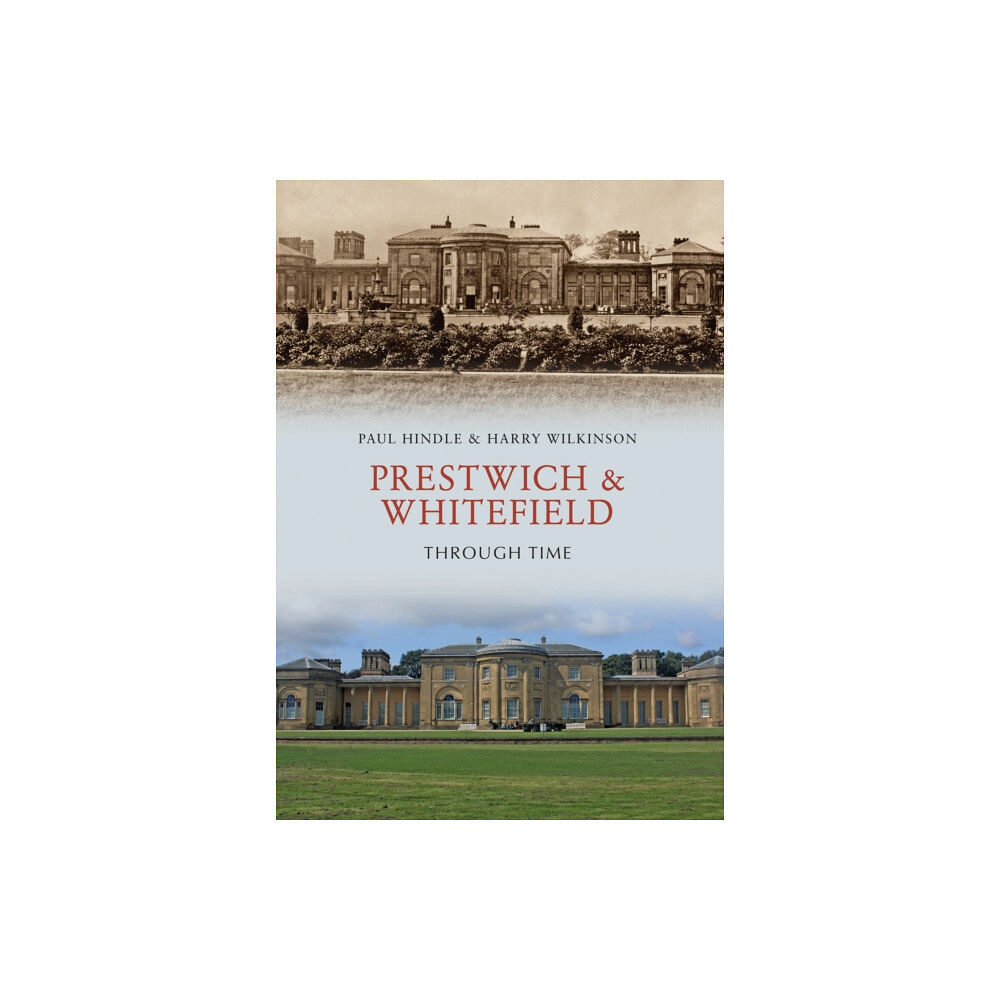 Amberley Publishing Prestwich & Whitefield Through Time (häftad, eng)