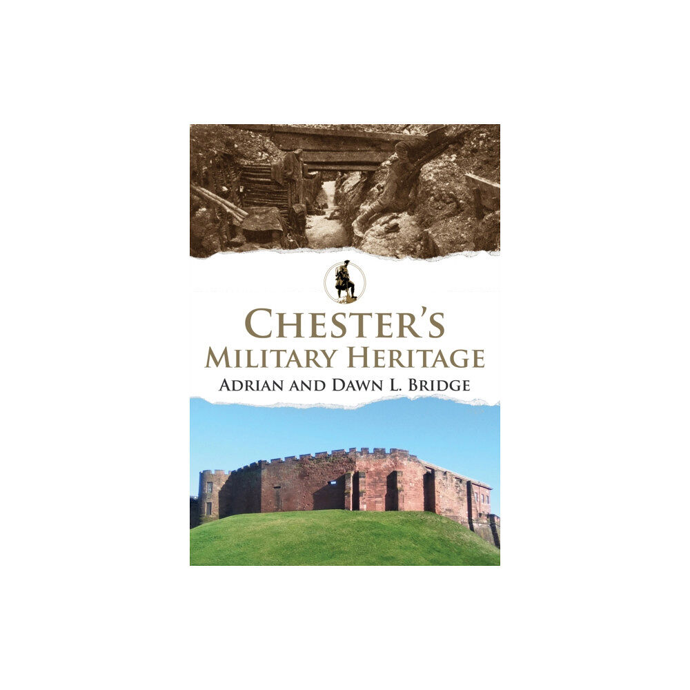 Amberley Publishing Chester's Military Heritage (häftad, eng)