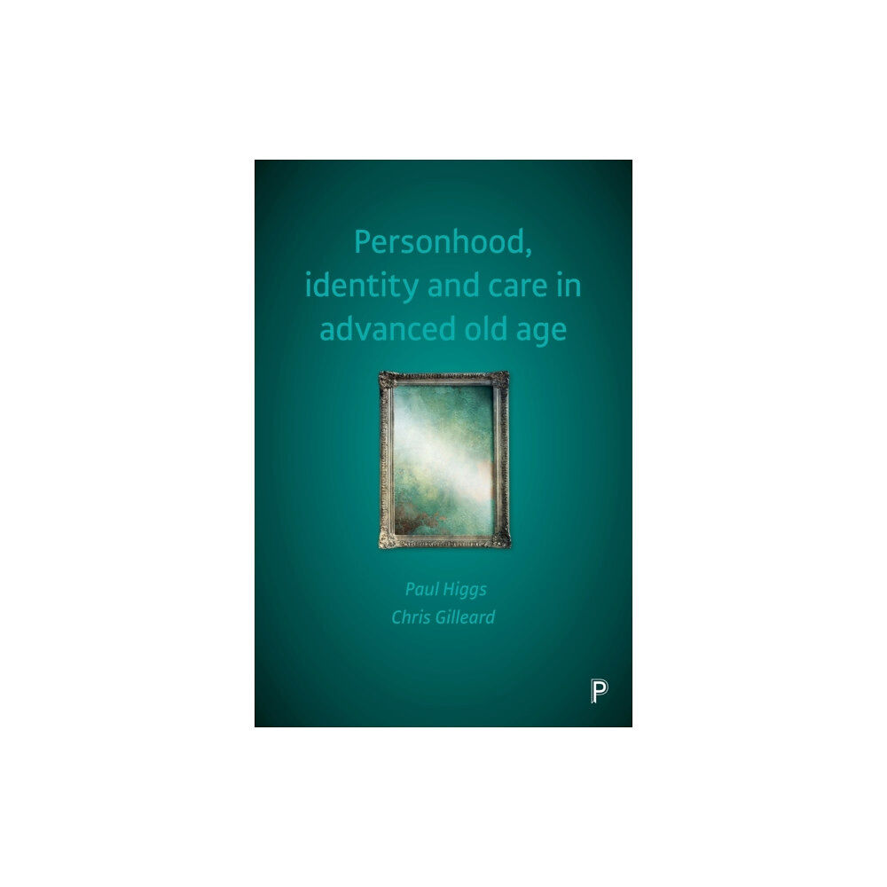 Bristol University Press Personhood, Identity and Care in Advanced Old Age (häftad, eng)