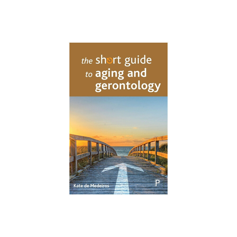 Bristol University Press The Short Guide to Aging and Gerontology (häftad, eng)