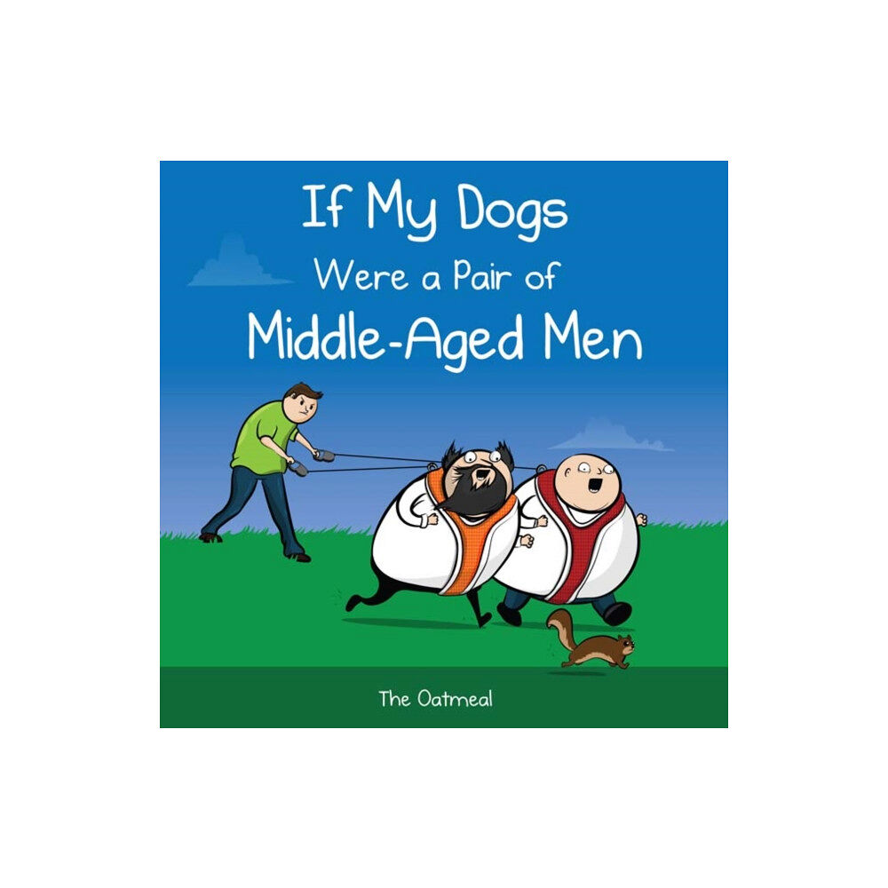 Andrews McMeel Publishing If My Dogs Were a Pair of Middle-Aged Men (inbunden, eng)