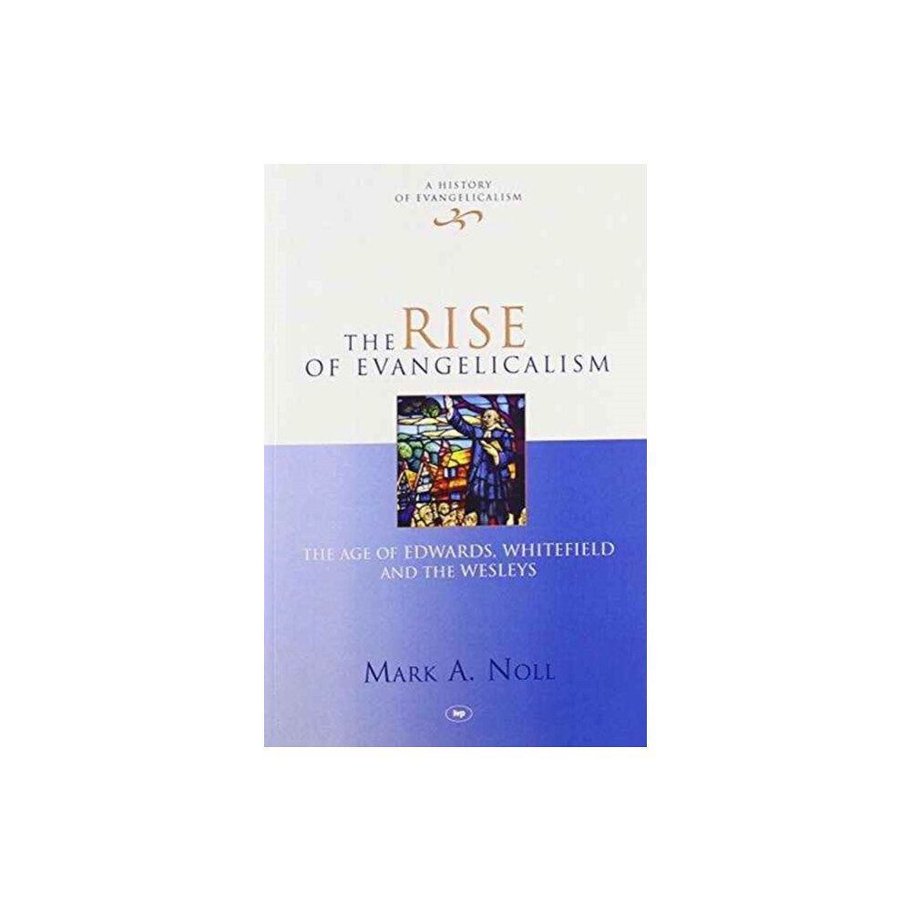 Inter-Varsity Press The Rise of Evangelicalism (häftad, eng)