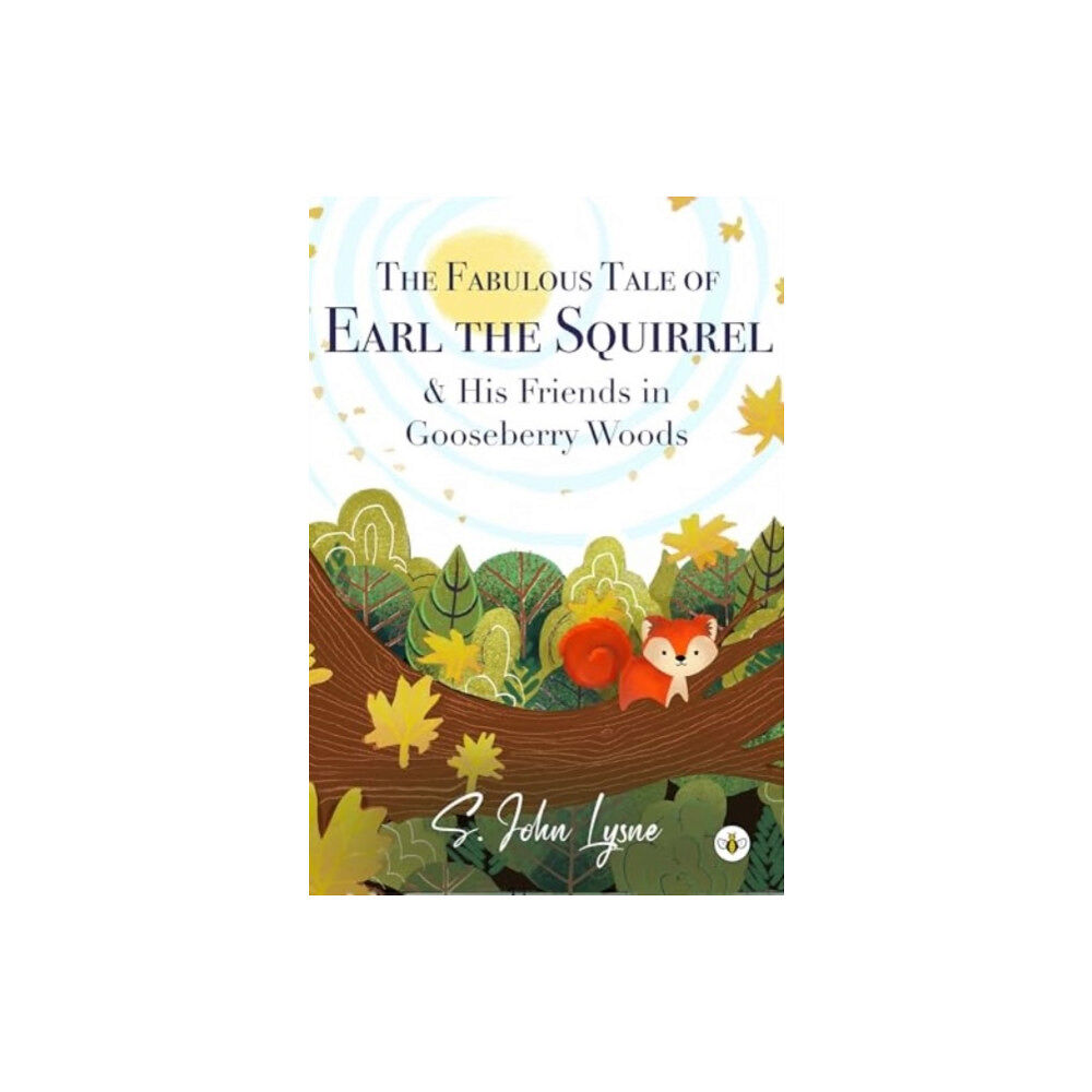 Olympia Publishers The Fabulous Tale of Earl the Squirrel and his Friends in Gooseberry Woods (häftad, eng)