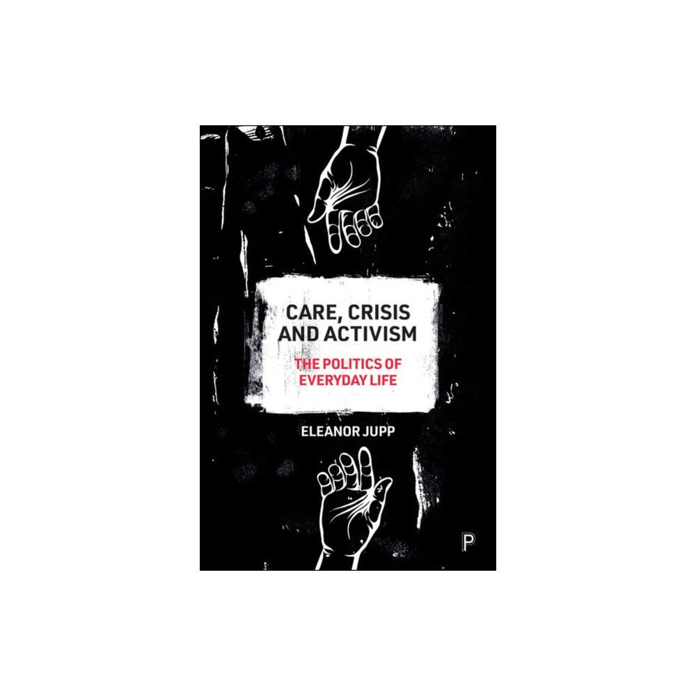 Bristol University Press Care, Crisis and Activism (inbunden, eng)