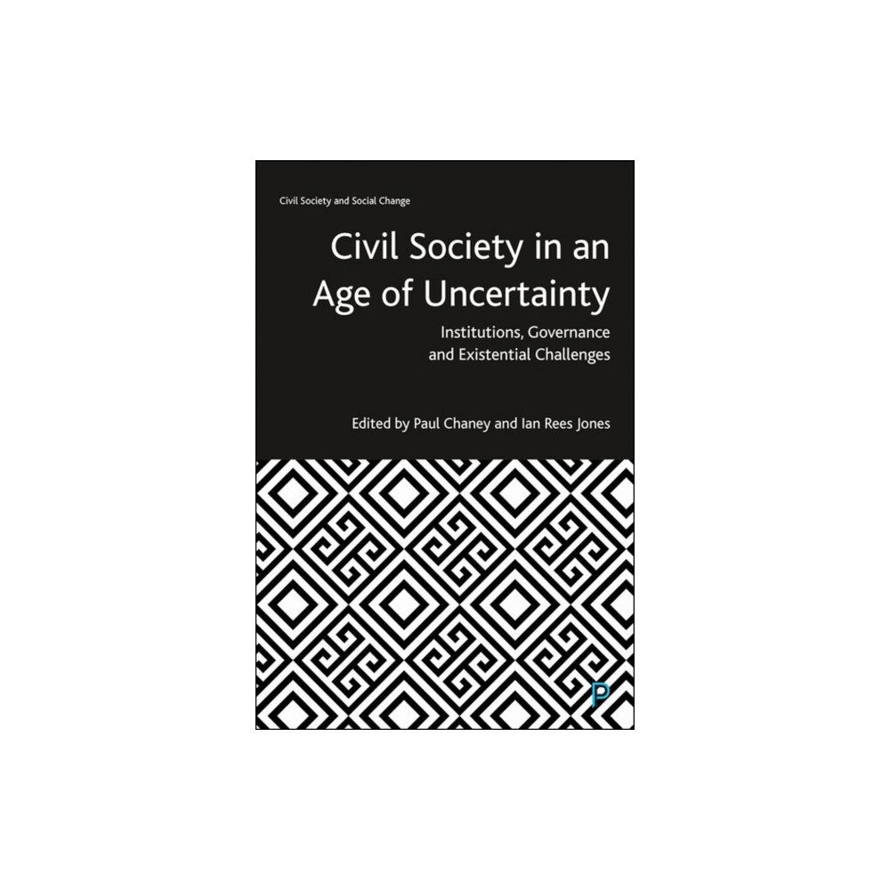 Bristol University Press Civil Society in an Age of Uncertainty (inbunden, eng)