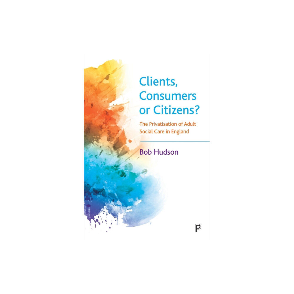 Bristol University Press Clients, Consumers or Citizens? (häftad, eng)