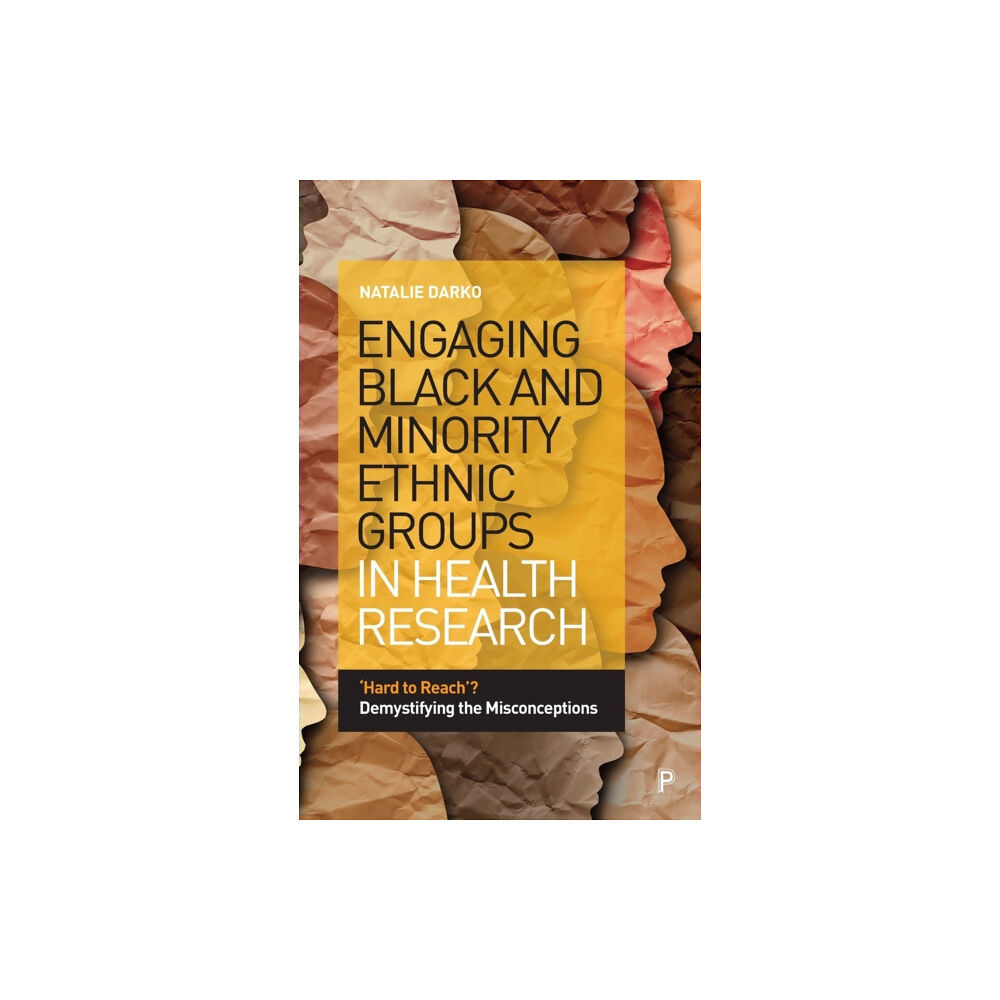 Bristol University Press Engaging Black and Minority Ethnic Groups in Health Research (inbunden, eng)