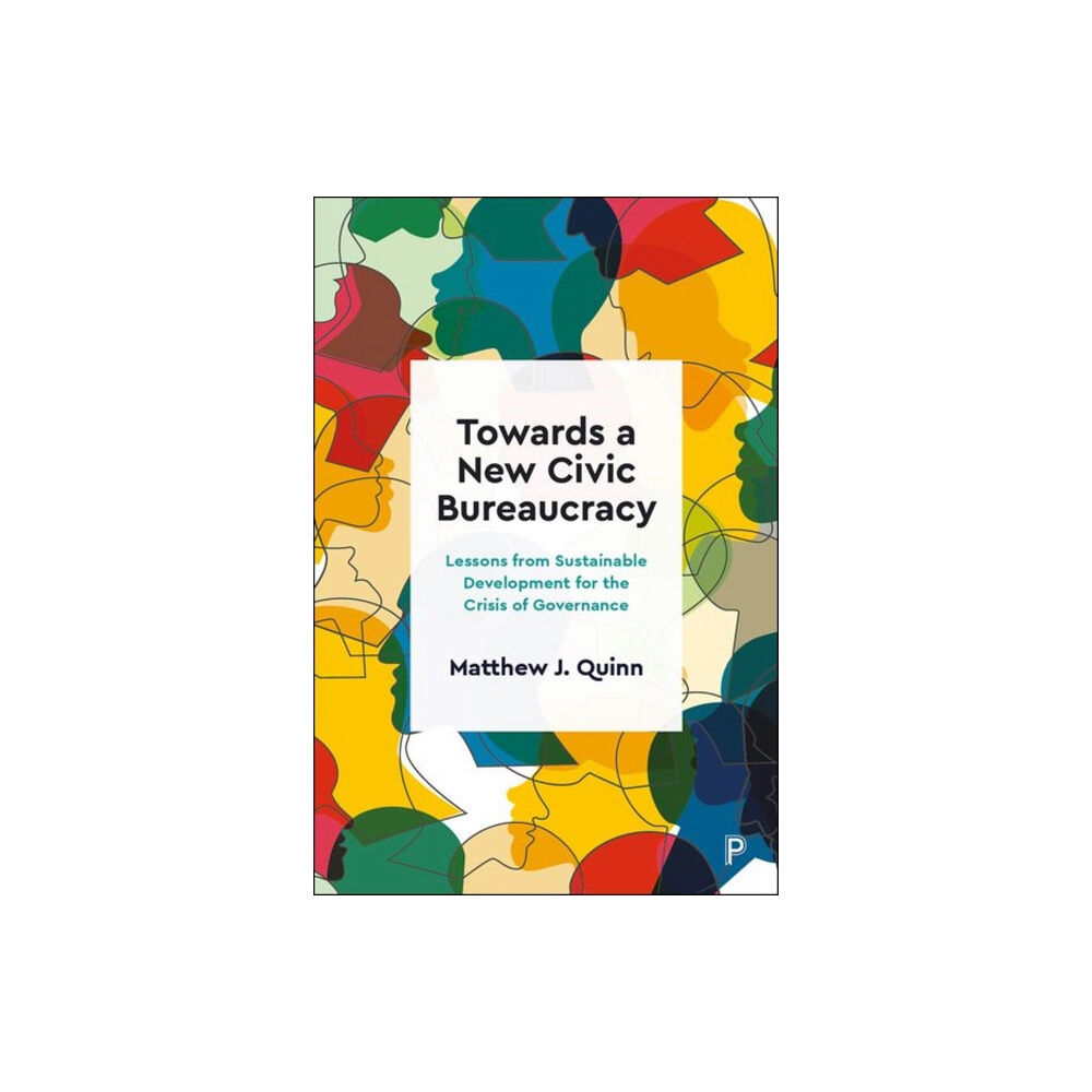 Bristol University Press Towards a New Civic Bureaucracy (inbunden, eng)