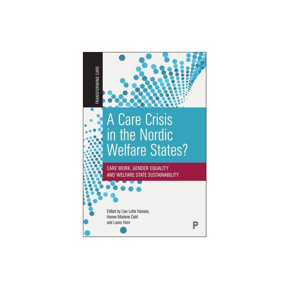 Bristol University Press A Care Crisis in the Nordic Welfare States? (inbunden, eng)