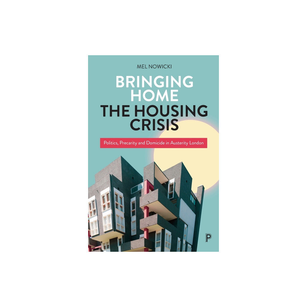 Bristol University Press Bringing Home the Housing Crisis (häftad, eng)