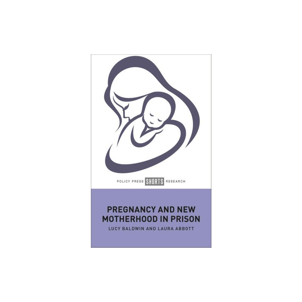 Bristol University Press Pregnancy and New Motherhood in Prison (inbunden, eng)