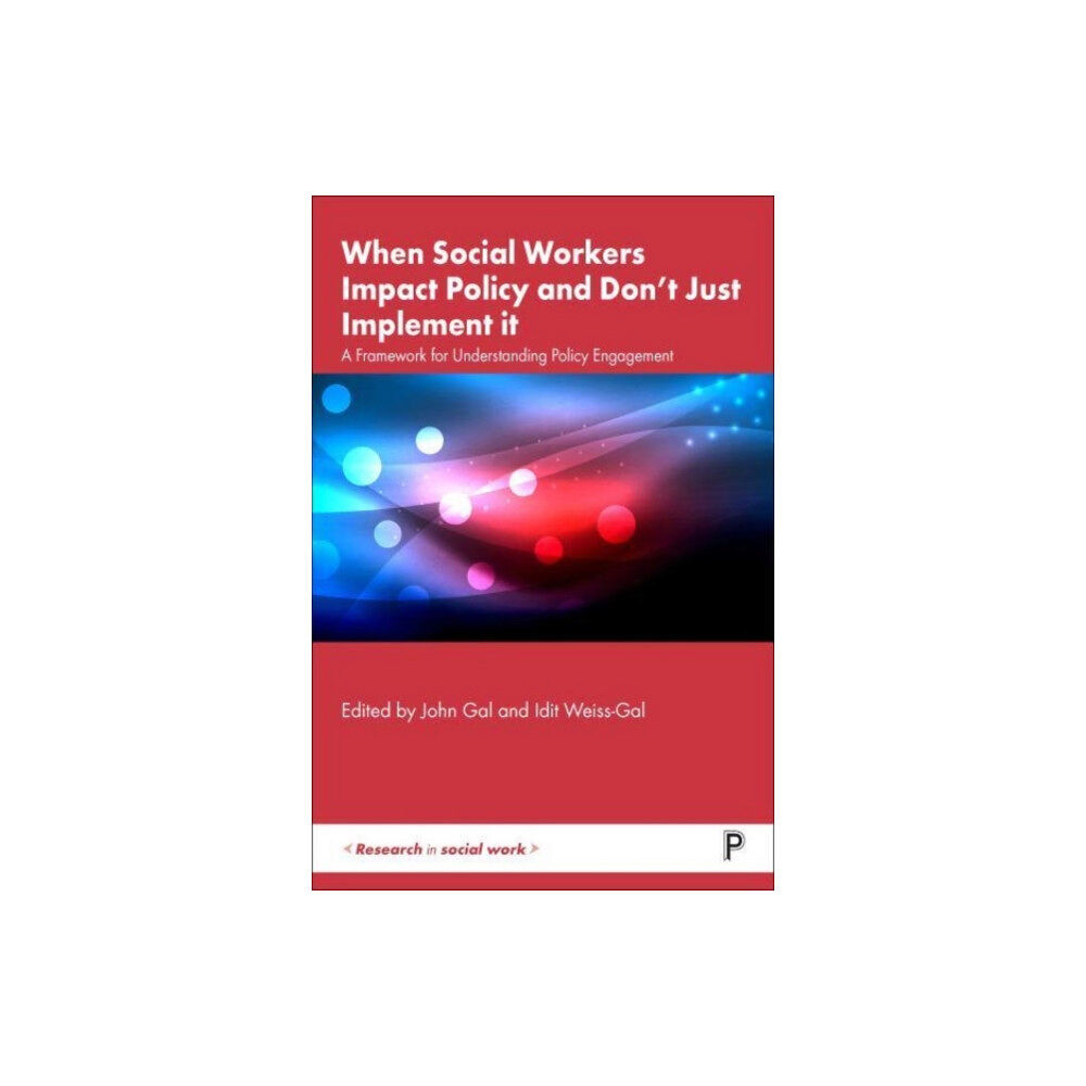 Bristol University Press When Social Workers Impact Policy and Don’t Just Implement It (häftad, eng)