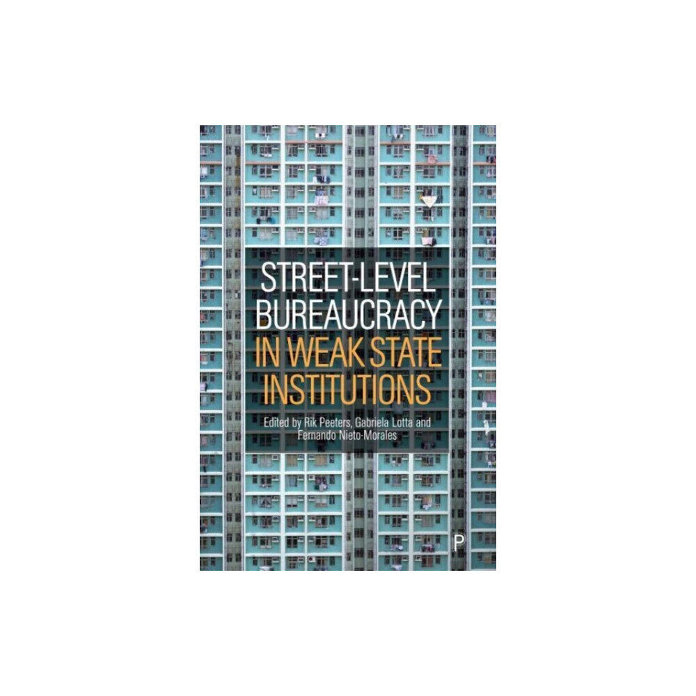 Bristol University Press Street-Level Bureaucracy in Weak State Institutions (inbunden, eng)