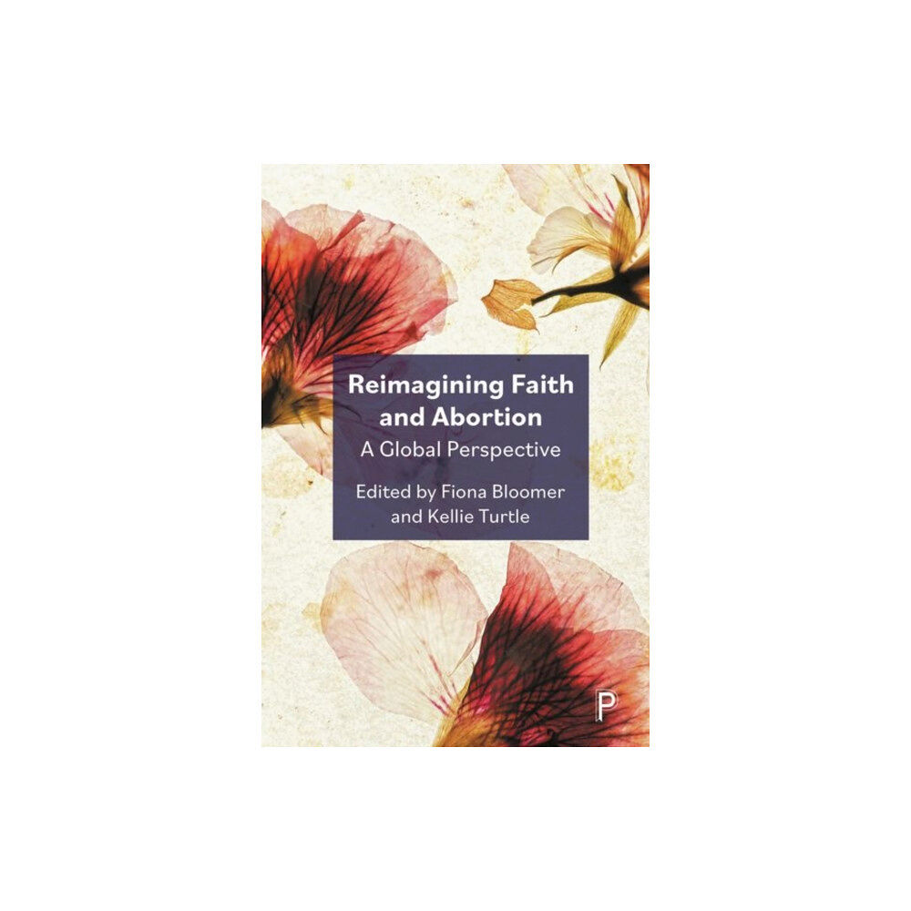 Bristol University Press Reimagining Faith and Abortion (inbunden, eng)