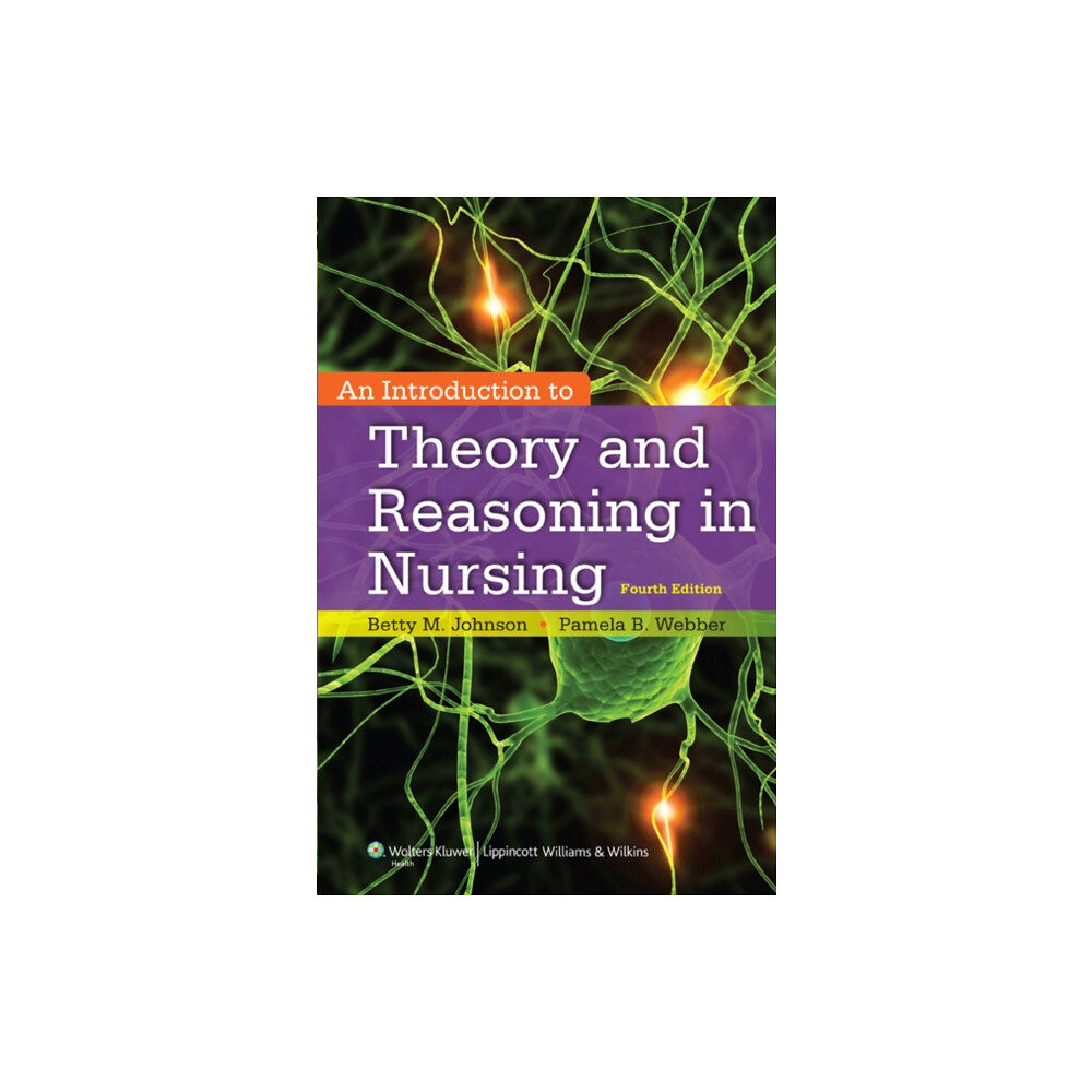 Lippincott Williams and Wilkins An Introduction to Theory and Reasoning in Nursing (häftad, eng)