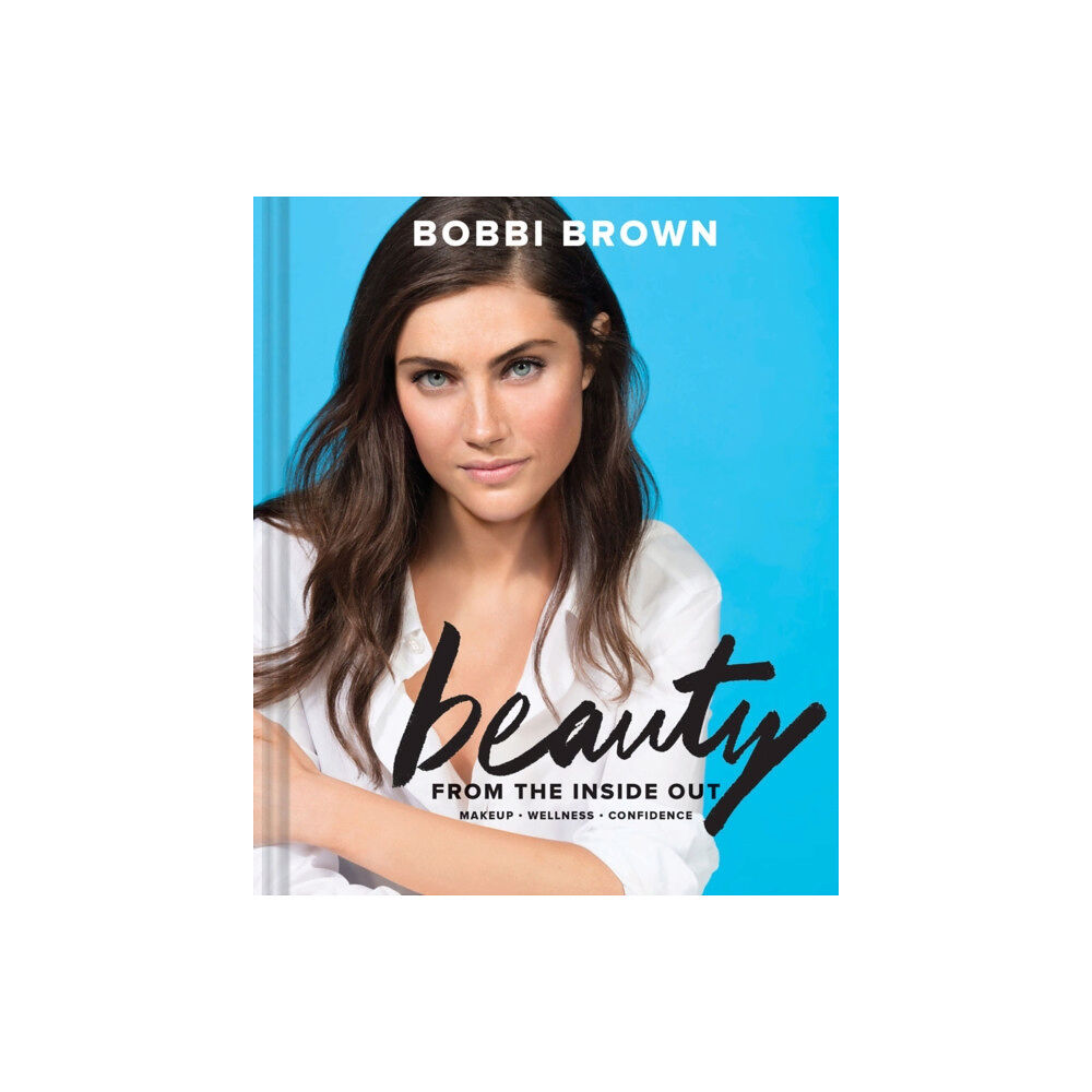 Chronicle Books Bobbi Brown Beauty from the Inside Out (inbunden, eng)