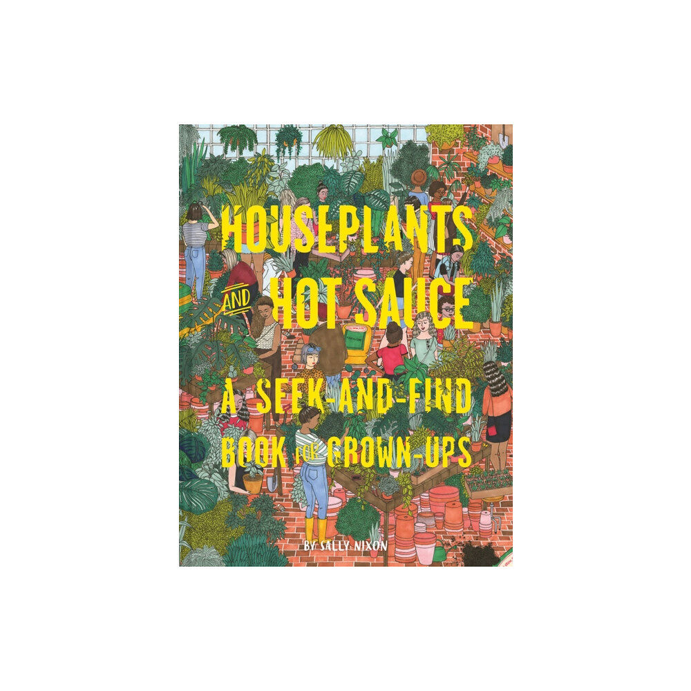 Chronicle Books Houseplants and Hot Sauce (inbunden, eng)