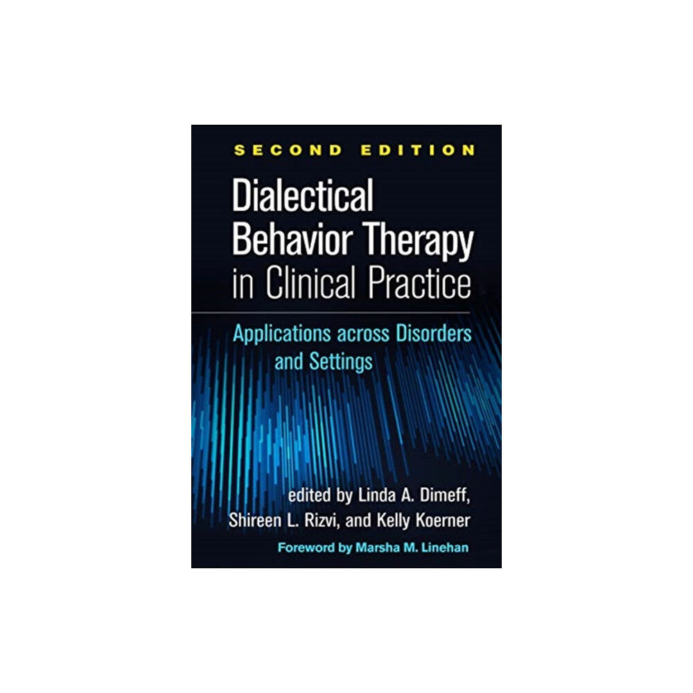 Guilford Publications Dialectical Behavior Therapy in Clinical Practice, Second Edition (inbunden, eng)