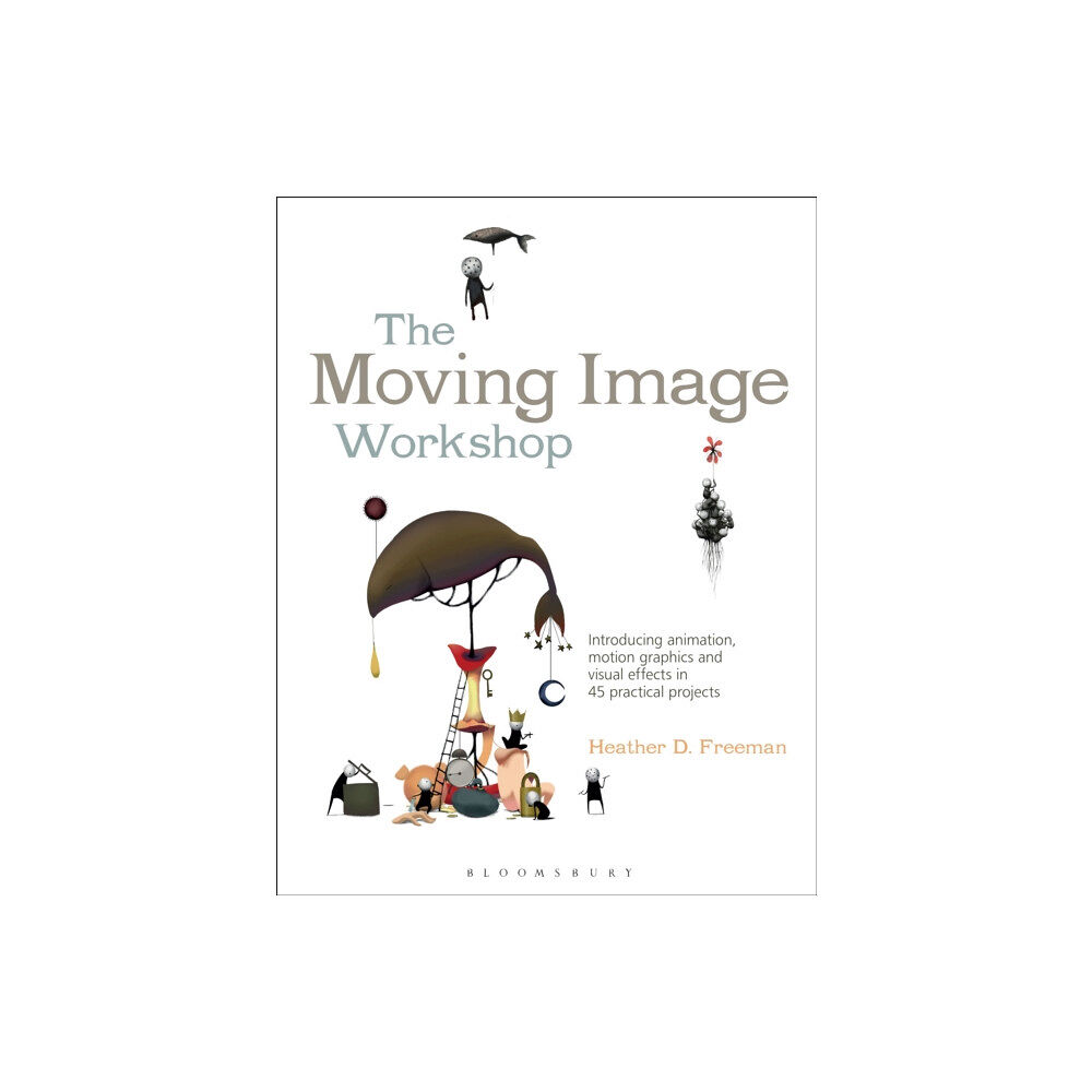 Bloomsbury Publishing PLC The Moving Image Workshop (häftad, eng)