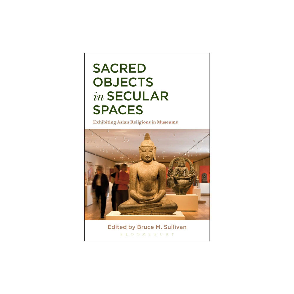 Bloomsbury Publishing PLC Sacred Objects in Secular Spaces (häftad, eng)