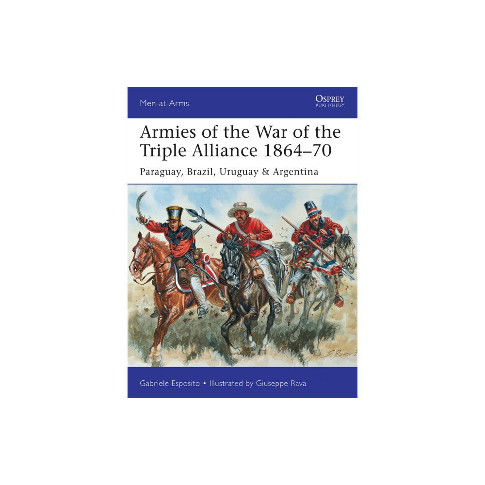 Bloomsbury Publishing PLC Armies of the War of the Triple Alliance 1864–70 (häftad, eng)