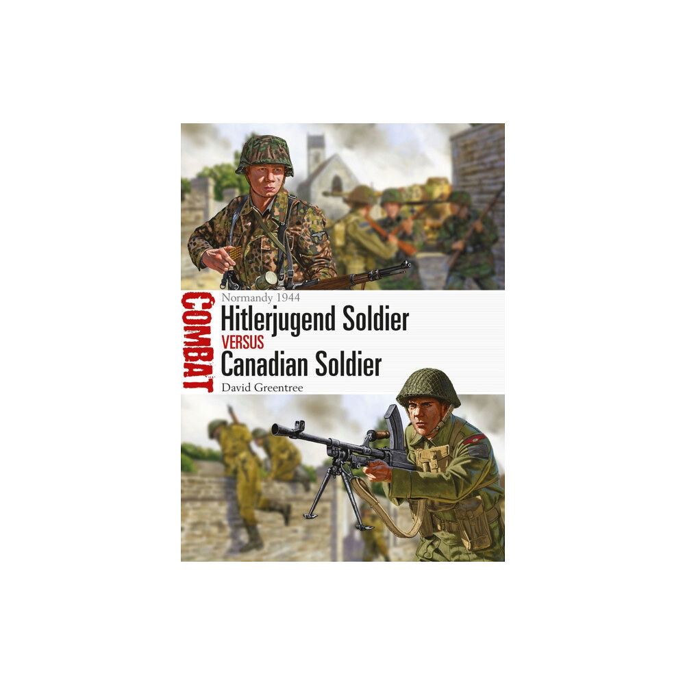 Bloomsbury Publishing PLC Hitlerjugend Soldier vs Canadian Soldier (häftad, eng)