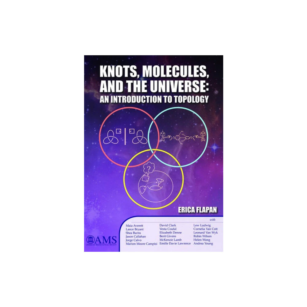 American Mathematical Society Knots, Molecules, and the Universe (inbunden, eng)